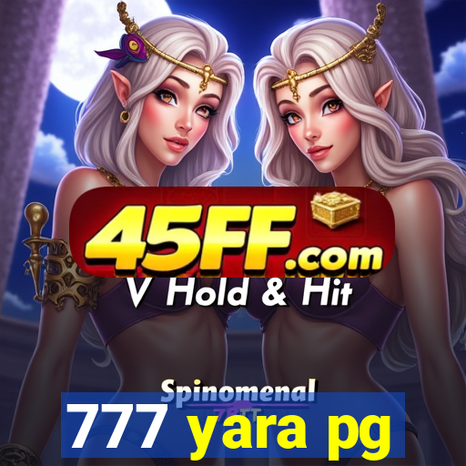777 yara pg